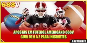 apostas-em-futebol-americano-688v-guia-de-a-a-z-para-iniciantes