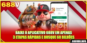 baixe-o-aplicativo-688v-em-apenas-3-etapas-rapidas-e-busque-68-bilhoes