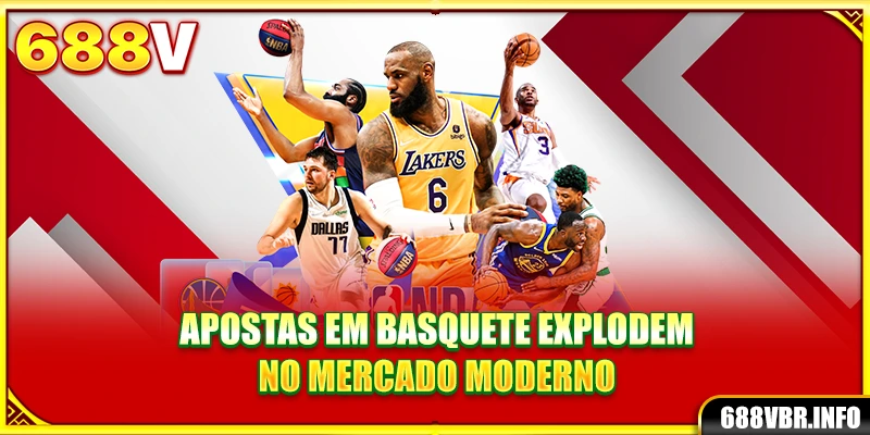 Apostas em basquete explodem no mercado moderno