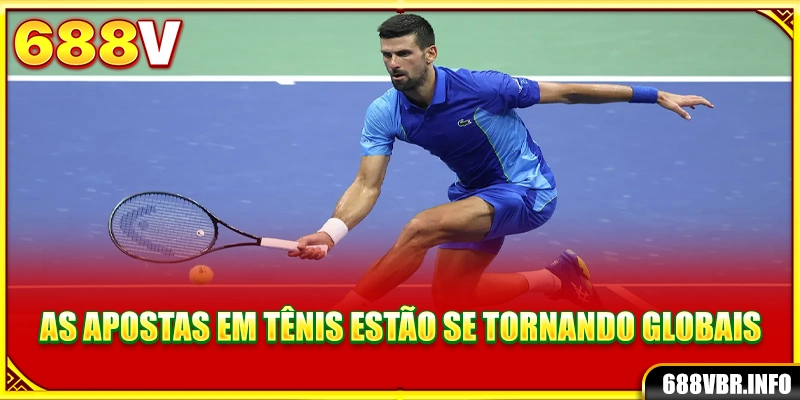 As apostas em tênis estão se tornando globais