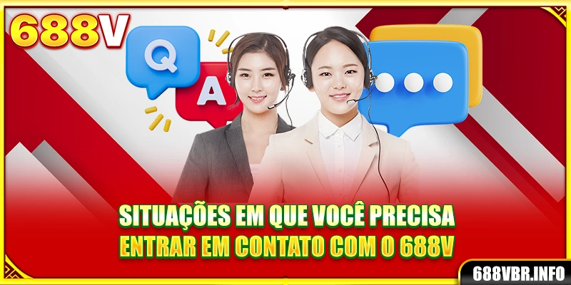 Situações em que você precisa entrar em contato com o 688V
