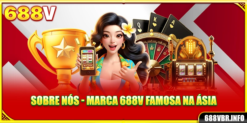 Sobre nós - Marca 688V famosa na Ásia