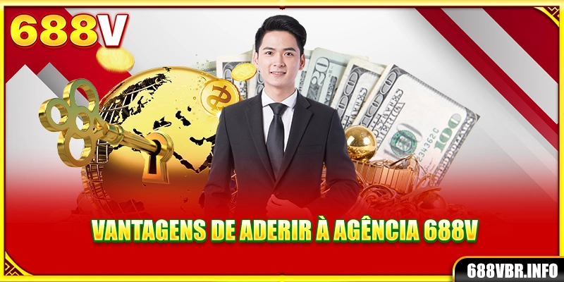Vantagens de aderir à agente 688V