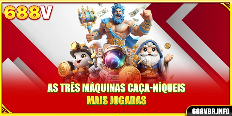 As três máquinas caça-níqueis mais jogadas