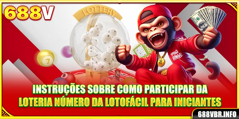 Instruções sobre como participar da loteria Número da Lotofácil para iniciantes