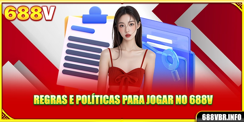 Regras e políticas para jogar no 688V