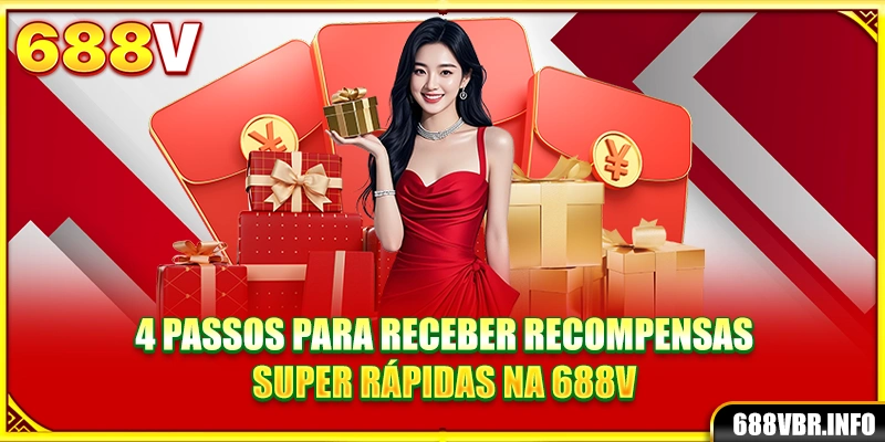 4 passos para receber recompensas super rápidas na 688V