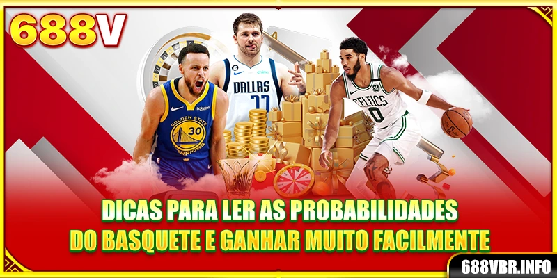 Dicas para ler as probabilidades do basquete e ganhar muito facilmente