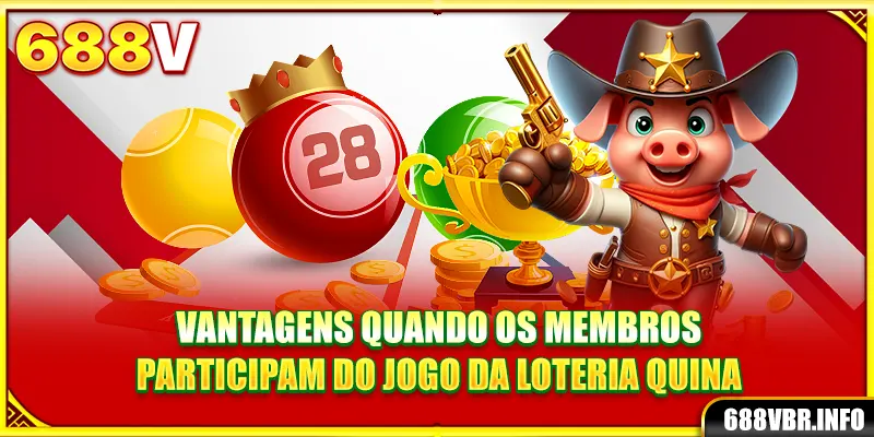 Vantagens quando os membros participam do jogo da loteria Quina