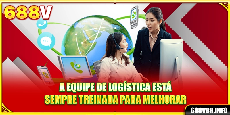 A equipe de logística está sempre treinada para melhorar