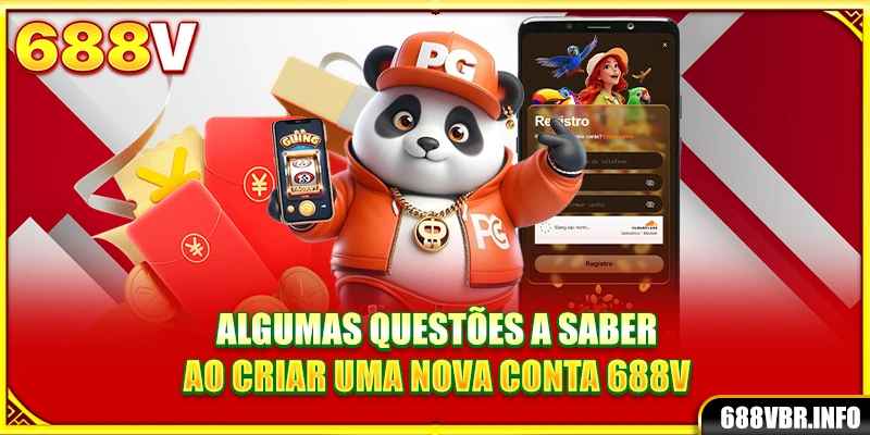 Algumas questões a saber ao criar uma nova conta 688V