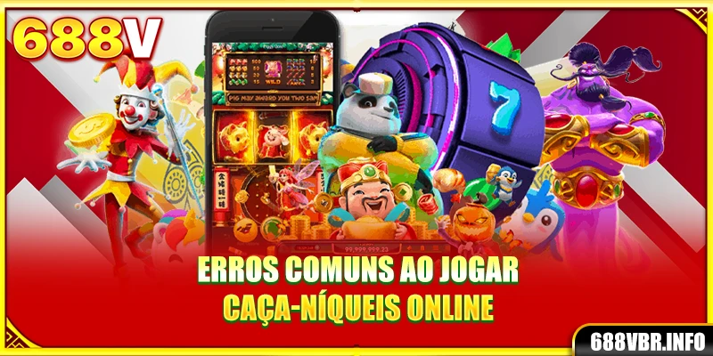 Erros comuns ao jogar caça-níqueis online
