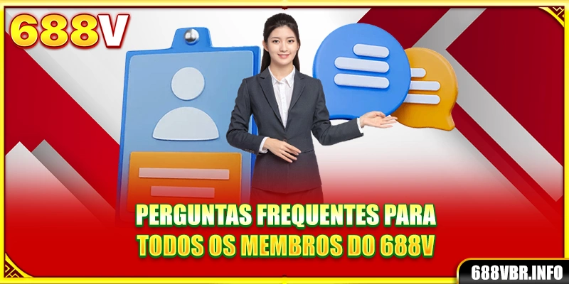 Perguntas frequentes para todos os membros do 688V